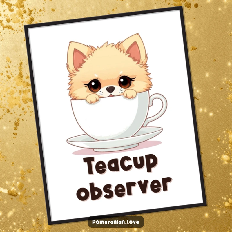 Funny poster print of a Pomeranian with curious eyes peeking from a teacup, creating a charming and humorous visual for any space.