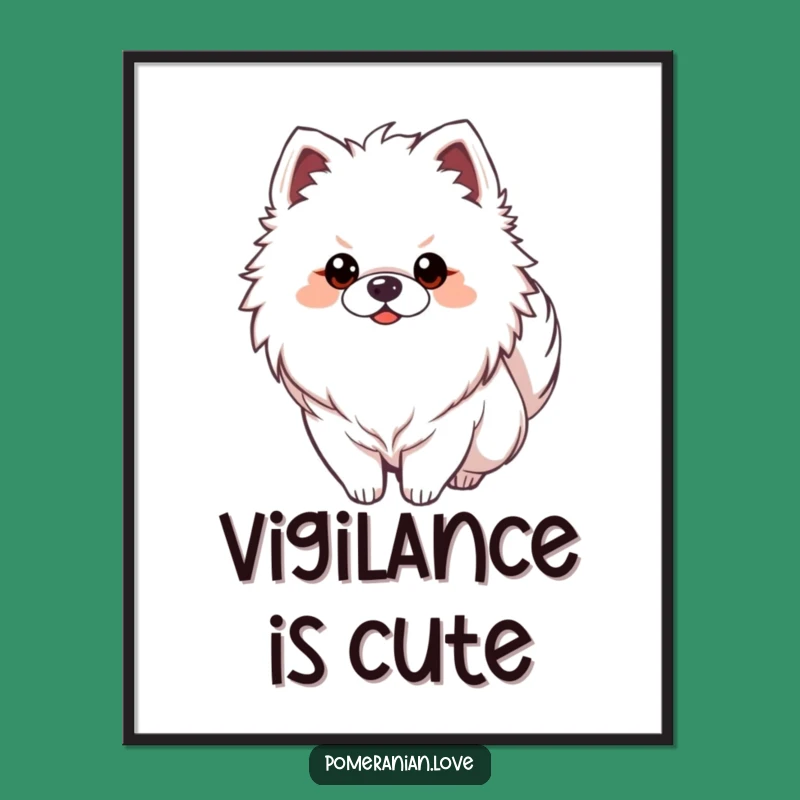 Funny Alert Pomeranian Poster - Watchful Dog Art - Decor Gift