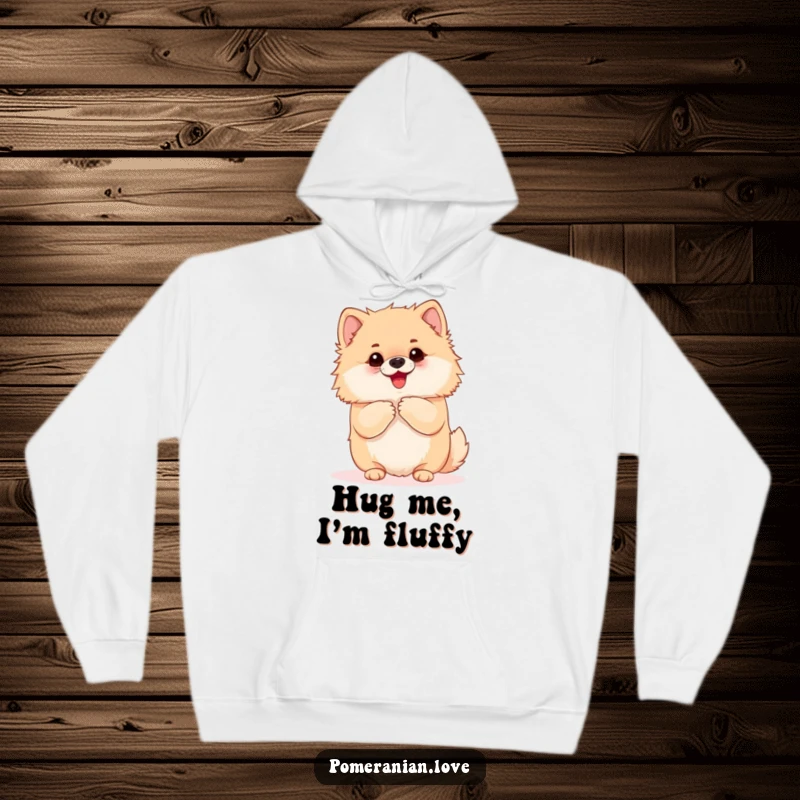 Funny Pomeranian hoodie featuring an eager dog yapping and begging for a hug. Embodies affection and a desire for cuddles.