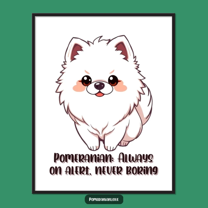 Free Printable Pomeranian Wall Art: Funny Alert Dog Downloadable Decor
