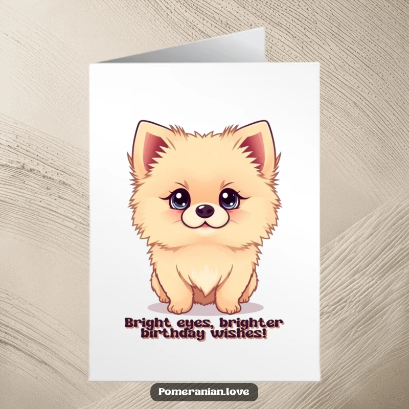 Funny Free Printable birthday card of a pomeranian with big, bright eyes looking up with adoration.