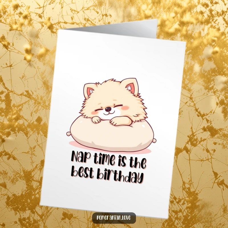 Funny Free Printable Birthday Card featuring a peaceful Pomeranian dog napping contentedly on a soft, fluffy cushion.