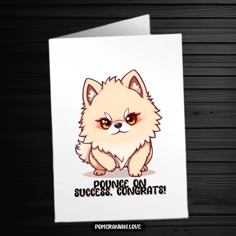 Funny free printable congratulations card, a Pomeranian with a determined gaze, showing focus and readiness for success.