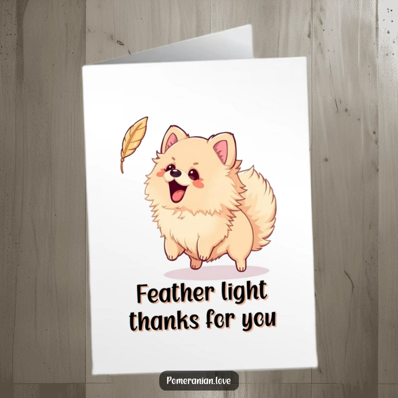 Funny Free Printable Thank You Card: Pomeranian wagging tail, excitedly chasing a falling feather, grateful and playful.