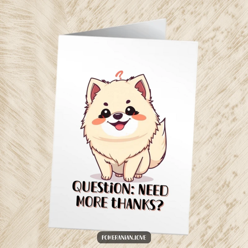 Funny Free Printable Thank You Card: Grinning Pomeranian with tail like a question mark, dog thanks